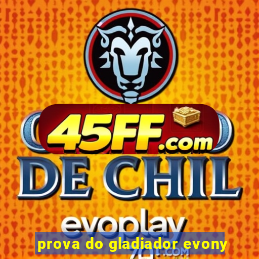 prova do gladiador evony